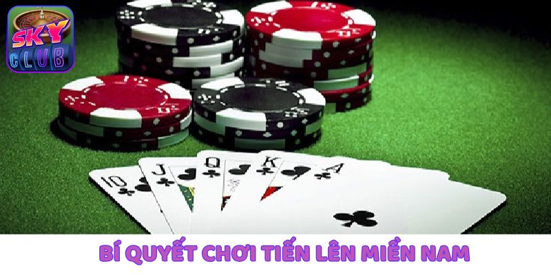 Chinh phục Tiến lên miền Nam qua các bí quyết hay