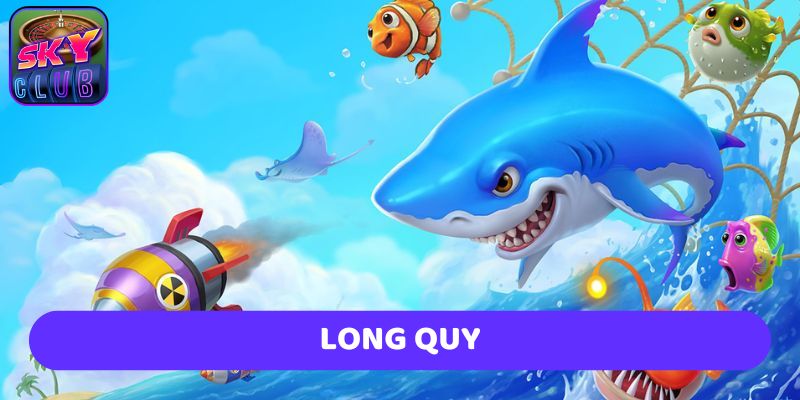Long Quy đại diện cho hệ thống Jackpot cộng dồn trong game Bắn Cá